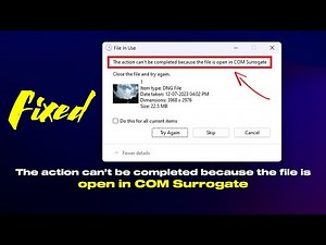 Fix - The Action Can't Be Completed Because The File Is Open In COM Surrogate