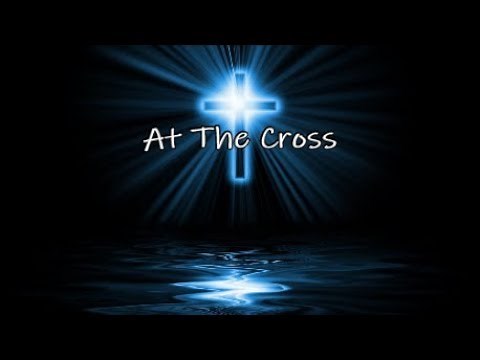 At The Cross - Gospel Song, Lyric Version, Lifebreakthrough