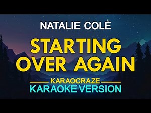 STARTING OVER AGAIN - Natalie Cole (KARAOKE Version)