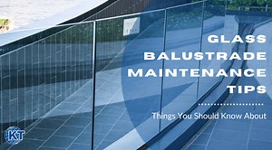 6 Glass Balustrade Maintenance Tips You Should Know About