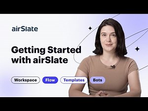 How to Get Started with airSlate? Workspace, Flow, Templates, Bots, and More
