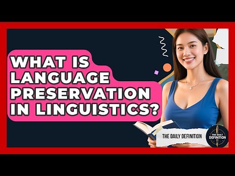 What Is Language Preservation In Linguistics? - The Daily Definition
