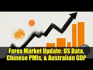 Forex Market Update: US Data, Chinese PMIs, & Australian GDP | FX Today Analysis