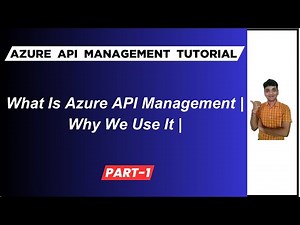 1: What Is Azure API Management | Why We Use Azure API Management
