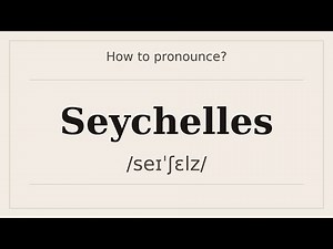 How to say Seychelles? [Pronunciation with examples]