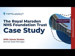 The Royal Marsden NHS Foundation Trust - Case Study on NetSupport Notify