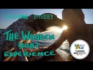 The Wooden Boat Experience Season 1 Episode 1