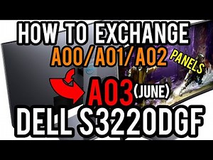 How to Exchange an A00/A01/A02 Dell S3220DGF Panel to a New A03 Panel that enables 120hz at 1440p