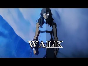 (AVATAR) The Legend of Korra AMV - Walk