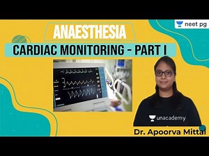 NEET PG: Anaesthesia | Cardiac Monitoring Part I | Unacademy NEET PG | Dr. Apoorva Mittal