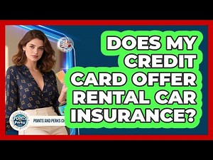 Does My Credit Card Offer Rental Car Insurance?