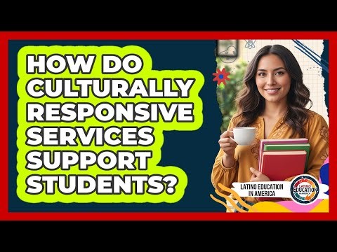 How Do Culturally Responsive Services Support Students?