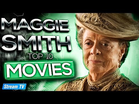 Top 10 Maggie Smith Movies of All Time