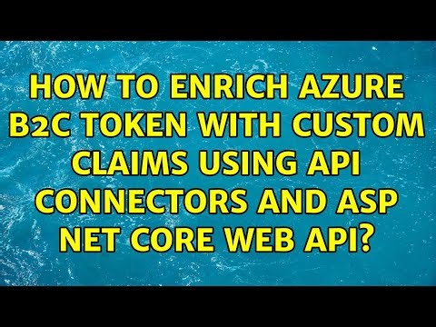 How to enrich azure b2c token with custom claims using api connectors and asp net core web api?