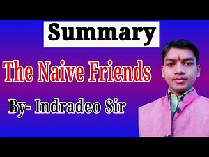 The Naive Friends Summary || By- Indradeo sir || Daffodil Class 8 English Lesson- 1a