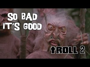 So Bad It's Good - Troll 2