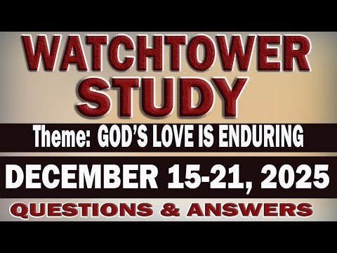 WATCHTOWER STUDY | DECEMBER 15-21, 2025 | QUESTIONS AND ANSWERS | WEEKEND MEETING OF JW