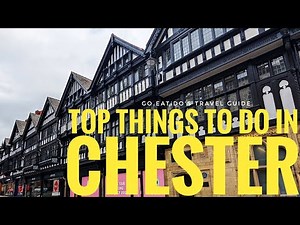 Insider tips on top things to do in Chester - the must-visit city in northwest England