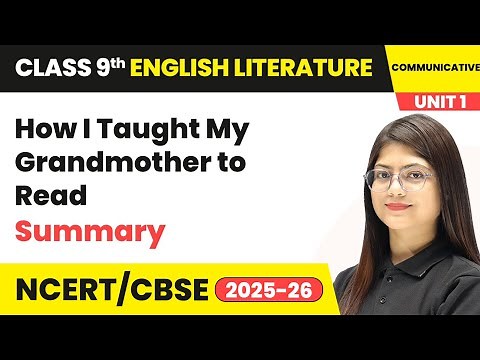 How I Taught My Grandmother to Read - Summary | Class 9 English Unit 1 (Fiction 1) | CBSE/NCERT