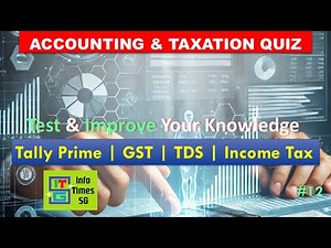 Accounting, Taxes & Tally Prime Quiz - 12| Accountant Interview Questions with Answers | Tally Prime