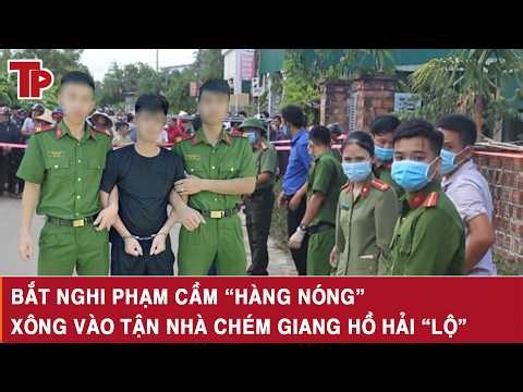 Sáng 4/4: Bắt nóng nghi phạm cầm “hàng nóng” xông vào tận nhà chém gục giang hồ Hải “lộ” ở TP HCM