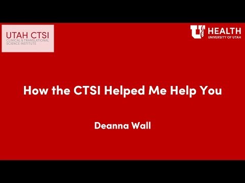 How the CTSI Helped Me Help You: Deanna Wall