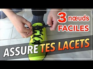 COMMENT LACER SES CHAUSSURES - 3 NOEUDS FACILES