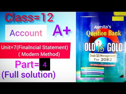 Class 12 Account | Unit 7 Financial Statement (Modern Method) | Old is Gold 2082 | Full Solution#Neb