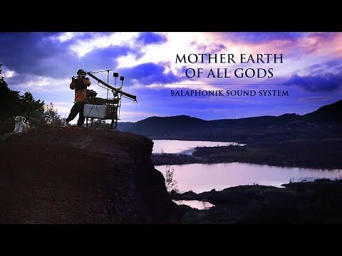 MOTHER EARTH OF ALL GODS | Balaphonik Sound System Feat LUIZA