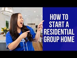 How to Start a Residential Group Home