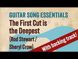 The First Cut is the Deepest (Rod Stewart / Cheryl Crow)—Complete Guitar Lesson