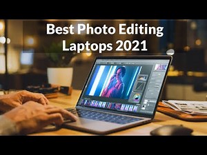 Top 5 Best Photo Editing Laptops 2021