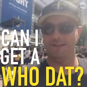 New Orleans Saints fans, can we get a Who Dat? Show us your best "Who Dat" chant! | New Orleans Saints On NOLA.com