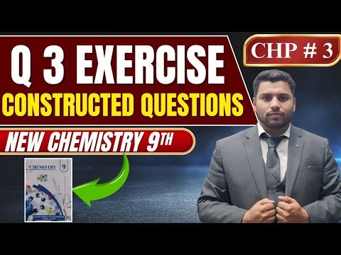 Constructed Responce questions chapter 3 | Class 9 New Chemistry | ibrahim Kamal