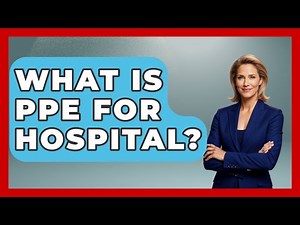 What Is PPE For Hospital? - First Response Medicine