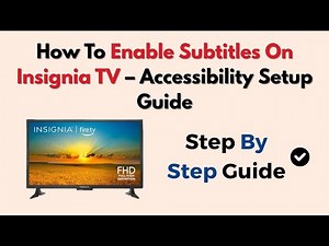 How To Enable Subtitles On Insignia TV – Accessibility Setup Guide