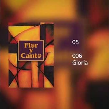 006 Gloria - Flor y Canto