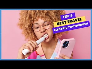 ✅ 5 Best Travel Electric Toothbrush | Best Electric Toothbrushes for Travel - 2025 (Buying Guide)
