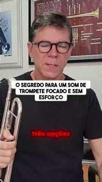 O segredo para um som de trompete focado e sem esforço