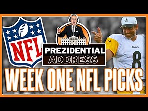 NFL Week One Picks & Predictions | PREZIDENTIAL ADDRESS