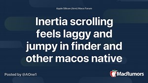 Inertia scrolling feels laggy and jumpy in finder and other macos native aps on m1 mbp pro (video included)