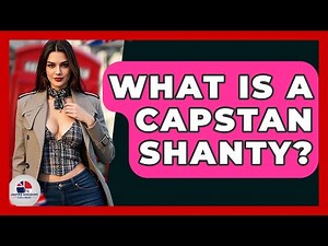 What Is A Capstan Shanty? - United Kingdom Explorers