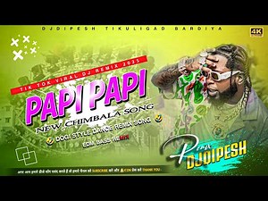 Papi Papi New Song ( CHIMBALA ) Hard Bass Remix New Video 2025 DjDipesh Tikuligad