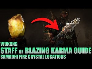 How to Craft Staff of Blazing Karma - All Samadhi Fire Crystals Locations | Black Myth Wukong