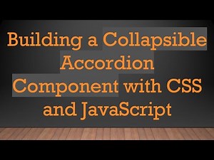 Building a Collapsible Accordion Component with CSS and JavaScript