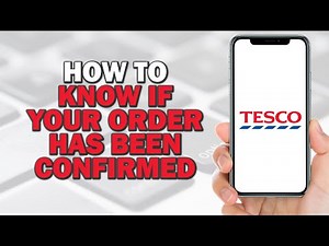 How To Know If Your Order Has Been Confirmed On Tesco (Easiest Way)​​​​​​​