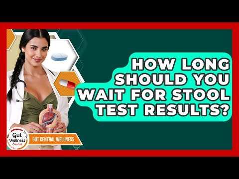 How Long Should You Wait For Stool Test Results? - Gut Wellness Central