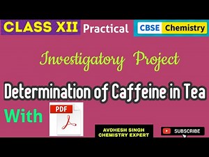 Determination of Caffeine in Tea Samples - Investigatory Chemistry Project | Class 12 CBSE | 2023.