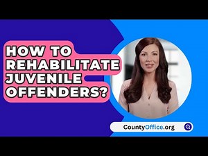 How To Rehabilitate Juvenile Offenders? - CountyOffice.org