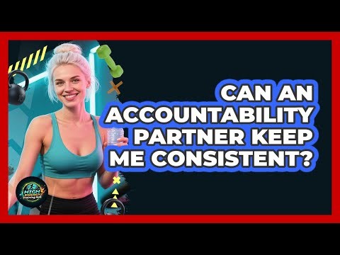 Can An Accountability Partner Keep Me Consistent?